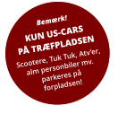 Bemærk! KUN US-CARSPÅ TRÆFPLADSEN Scootere, Tuk Tuk, Atv’er,alm personbiler mv. parkeres på forpladsen!