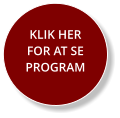 KLIK HER FOR AT SE PROGRAM