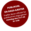 PUBLIKUM, EN-DAGS-GÆSTER Træffet åbner officielt for publikum/en-dags-gæstermandag den 21/7-25kl. 9.00