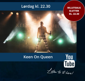 Keen On Queen Lørdag kl. 22.30 BILLETSALGSLUTTER KL. 22.30 Listen to it here!