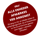 Obs! ALLE ENHEDER AFMÆRKES VED ANKOMST Så sørg nu for at tilkøbe billet til campingvogn/telt, da vi forbeholder os ret til at bortvise gæster som ligger i ubetalteenheder!