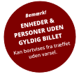 Bemærk! ENHEDER & PERSONER UDENGYLDIG BILLET Kan bortvises fra træffetuden varsel.