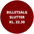 BILLETSALGSLUTTER KL. 22.30