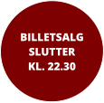 BILLETSALGSLUTTER KL. 22.30