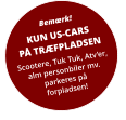 Bemærk! KUN US-CARSPÅ TRÆFPLADSEN Scootere, Tuk Tuk, Atv’er,alm personbiler mv. parkeres på forpladsen!