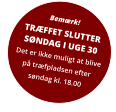 Bemærk! TRÆFFET SLUTTER SØNDAG I UGE 30 Det er ikke muligt at blive  på træfpladsen efter  søndag kl. 18.00