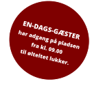 EN-DAGS-GÆSTER har adgang på pladsen fra kl. 09.00  til ølteltet lukker.