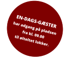 EN-DAGS-GÆSTER har adgang på pladsen fra kl. 09.00  til ølteltet lukker.